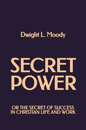 Secret Power: or The Secret of Success in Christian Life and Work von Independently published
