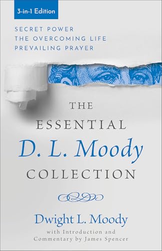 The Essential D. L. Moody Collection: Secret Power, the Overcoming Life, and Prevailing Prayer von Revell, a division of Baker Publishing Group