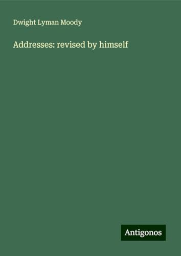 Addresses: revised by himself Addresses: revised by himself von Antigonos Verlag