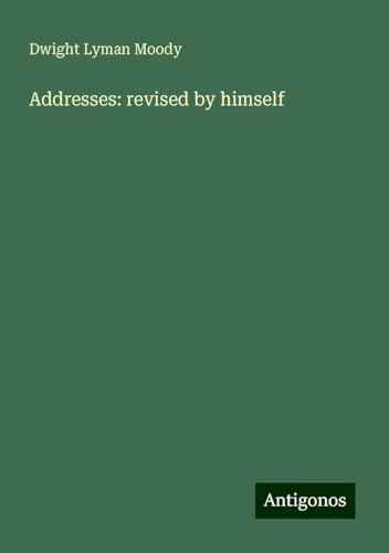 Addresses: revised by himself Addresses: revised by himself von Antigonos Verlag