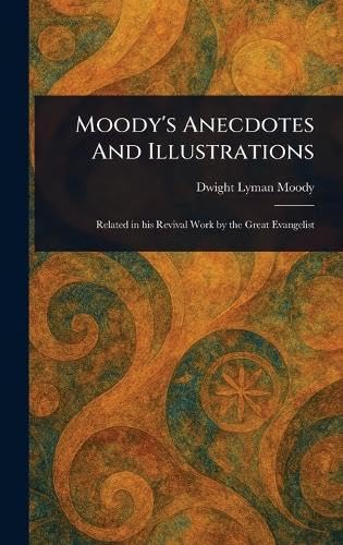 Moody's Anecdotes And Illustrations Moody's Anecdotes And Illustrations von Anson Street Press