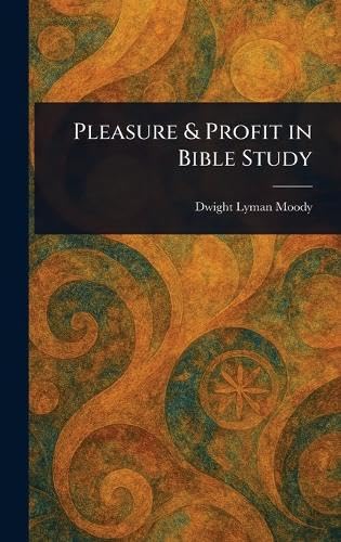 Pleasure & Profit in Bible Study Pleasure & Profit in Bible Study von Anson Street Press