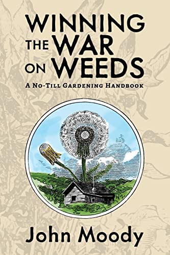 Winning the War on Weeds: A No-Till Gardening Handbook von Florida Food Forests, Inc.