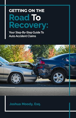 Getting On The Road To Recovery: Your Step-By-Step Guide To Auto Accident Claims von Speakeasy Marketing, Inc.