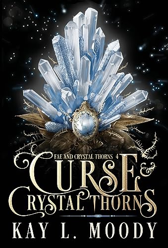 Curse and Crystal Thorns (Fae and Crystal Thorns, Band 4)