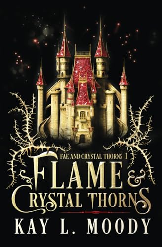 Flame and Crystal Thorns (Fae and Crystal Thorns, Band 1) von Marten Press