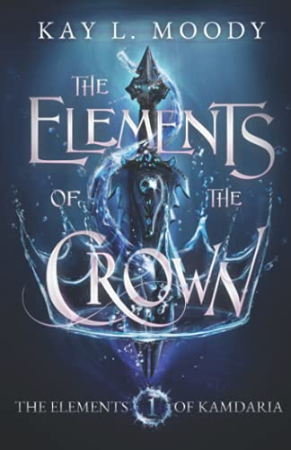 The Elements of the Crown (The Elements of Kamdaria, Band 1) von Marten Press