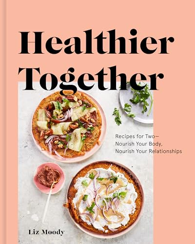 Healthier Together: Recipes for Two--Nourish Your Body, Nourish Your Relationships: A Cookbook von CROWN