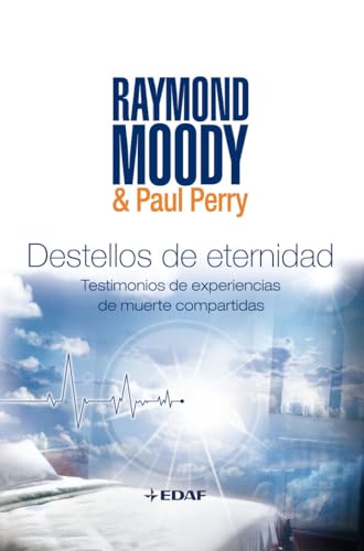 Destellos de Eternidad: Experiencias de Muerte Compartidas = Flashes of Eternity: Testimonios de experiencias de muerte compartidas (Nuevos Temas) von Edaf Antillas