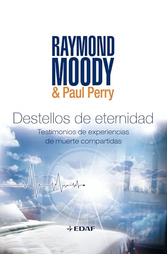 Destellos de Eternidad: Experiencias de Muerte Compartidas = Flashes of Eternity: Testimonios de experiencias de muerte compartidas (Nuevos Temas)