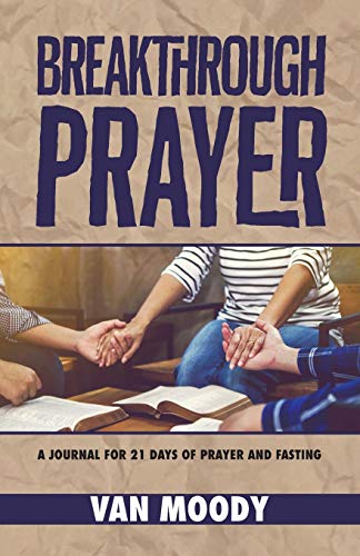 Breakthrough Prayer: A Journal for 21 Days of Prayer and Fasting von Dream Releaser Publishing