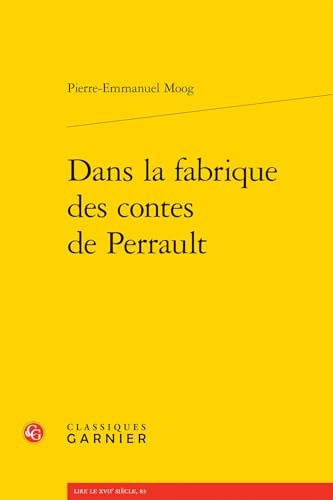 Dans La Fabrique Des Contes De Perrault (Romans, Contes Et Nouvelles, 14, Band 14)