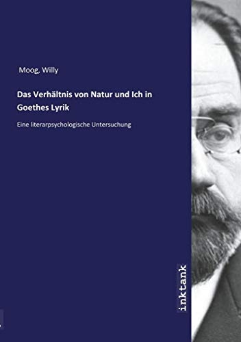 Das Verhältnis von Natur und Ich in Goethes Lyrik: Eine literarpsychologische Untersuchung