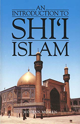 An Introduction to Shi'I Islam: The History and Doctrines of Twelver Shi'Ism