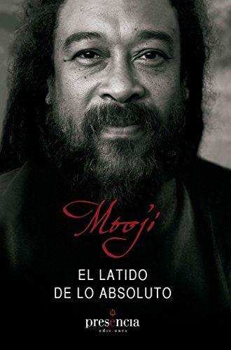 El latido de lo absoluto: lo manifiesto y lo no manifiesto son uno von Ediciones Presencia