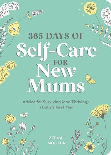 365 Days of Self-Care for New Mums: Advice for Surviving (and Thriving) in Baby’s First Year von ViE