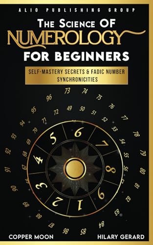 The Science of Numerology for Beginners: Self-Mastery Secrets and Fadic Number Synchronicities (Short Simple and Spiritual) von ALIO Publishing Group