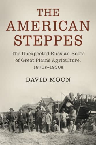The American Steppes: The Unexpected Russian Roots of Great Plains Agriculture, 1870s-1930s (Studies in Environment and History) von Cambridge University Press