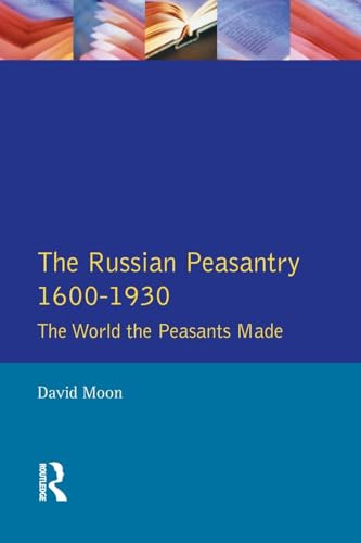 The Russian Peasantry 1600-1930: The World the Peasants Made The Russian Peasantry 1600-1930: The World the Peasants Made von Routledge