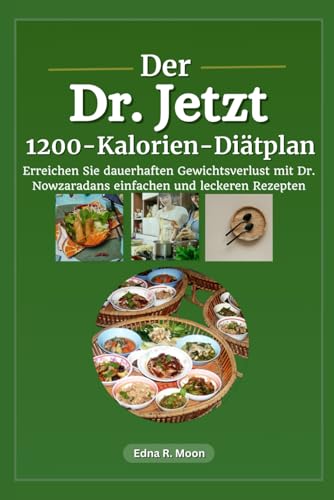 Der 1200-Kalorien-Diätplan von Dr. Now: Erreichen Sie dauerhaften Gewichtsverlust mit Dr. Nowzaradans einfachen und leckeren Rezepten Der 1200-Kalorien-Diätplan von Dr. Now: Erreichen Sie dauerhaften Gewichtsverlust mit Dr. Nowzaradans einfachen und leckeren Rezepten von Independently published