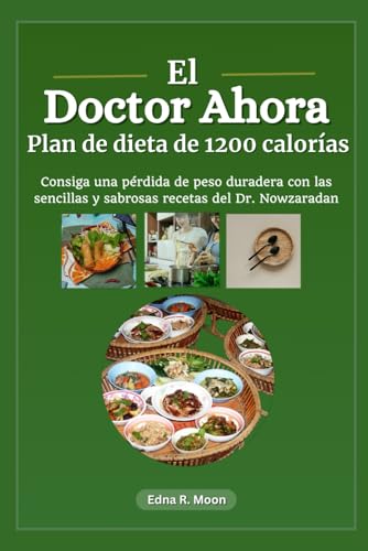 El plan de dieta de 1200 calorías del Dr. Now: Consiga una pérdida de peso duradera con las sencillas y sabrosas recetas del Dr. Nowzaradan El plan de dieta de 1200 calorías del Dr. Now: Consiga una pérdida de peso duradera con las sencillas y sabrosas recetas del Dr. Nowzaradan von Independently published