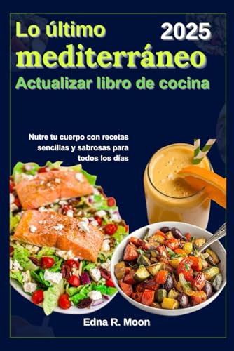 El último mediterráneo Actualizar libro de cocina: Nutre tu cuerpo con recetas sencillas y sabrosas para todos los días El último mediterráneo Actualizar libro de cocina: Nutre tu cuerpo con recetas sencillas y sabrosas para todos los días von Independently published