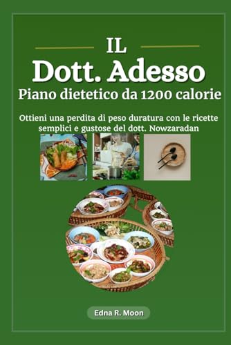 Il piano dietetico da 1200 calorie del Dr. Now: Ottieni una perdita di peso duratura con le ricette semplici e gustose del dott. Nowzaradan Il piano dietetico da 1200 calorie del Dr. Now: Ottieni una perdita di peso duratura con le ricette semplici e gustose del dott. Nowzaradan von Independently published
