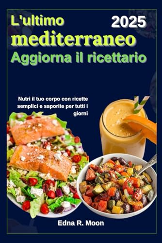 L'ultimo mediterraneo Aggiorna il ricettario: Nutri il tuo corpo con ricette semplici e saporite per tutti i giorni L'ultimo mediterraneo Aggiorna il ricettario: Nutri il tuo corpo con ricette semplici e saporite per tutti i giorni von Independently published