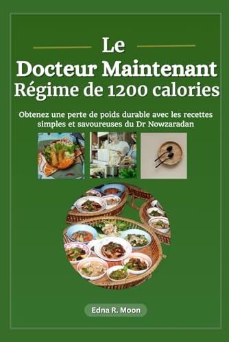 Le régime à 1 200 calories du Dr Now: Obtenez une perte de poids durable avec les recettes simples et savoureuses du Dr Nowzaradan Le régime à 1 200 calories du Dr Now: Obtenez une perte de poids durable avec les recettes simples et savoureuses du Dr Nowzaradan von Independently published