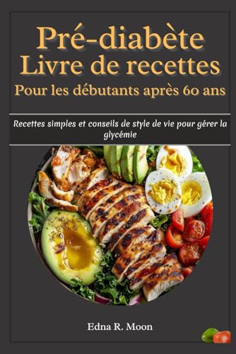 Livre de recettes pour les débutants après 60 ans: Recettes simples et conseils de style de vie pour gérer la glycémie Livre de recettes pour les débutants après 60 ans: Recettes simples et conseils de style de vie pour gérer la glycémie von Independently published