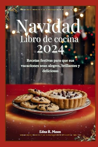 Recetario navideño 2024: Recetas festivas para que sus vacaciones sean alegres, brillantes y deliciosas Recetario navideño 2024: Recetas festivas para que sus vacaciones sean alegres, brillantes y deliciosas von Independently published