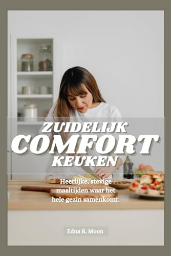Zuidelijke comfortkeuken: Hartige, heerlijke gerechten die het gezin samenbrengen Zuidelijke comfortkeuken: Hartige, heerlijke gerechten die het gezin samenbrengen von Independently published