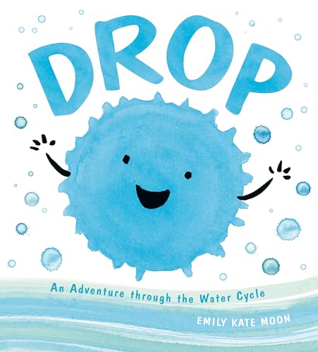 Drop: An Adventure through the Water Cycle (A Science Pals Book, Band 1)