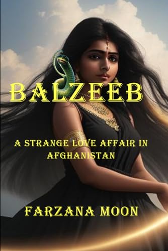 Balzeeb: A Strange Love Affair in Afghanistan von All Things That Matter Press