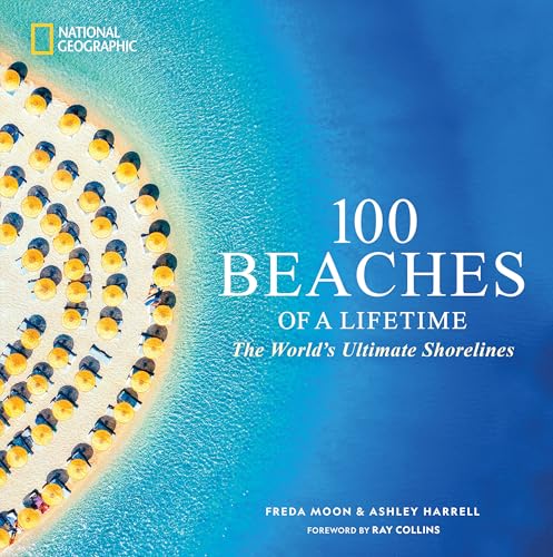100 Beaches of a Lifetime: The World's Ultimate Shorelines von National Geographic
