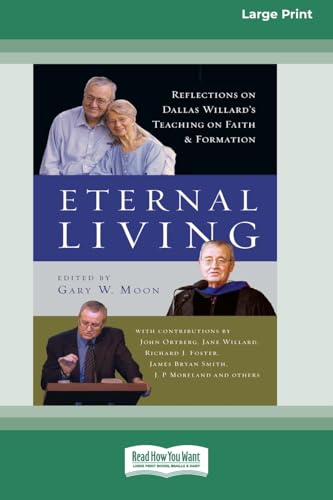 Eternal Living: Reflections on Dallas Willard's Teaching on Faith and Formation (16pt Large Print Format) von ReadHowYouWant