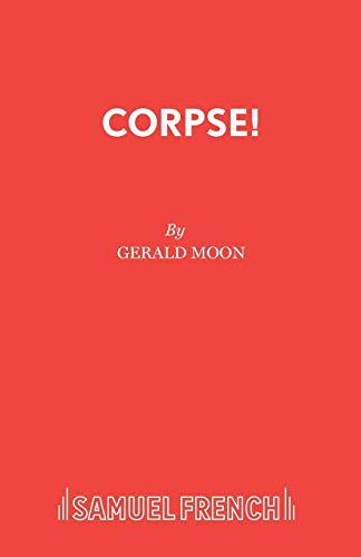Corpse!: A Comedy Thriller (Acting Edition S.)
