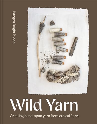 Wild Yarn: Creating Hand-spun Yarn from Ethical Fibres