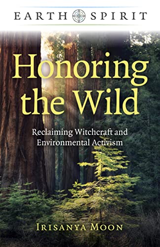 Honoring the Wild: Reclaiming Witchcraft and Environmental Activism (Earth Spirit) von Moon Books