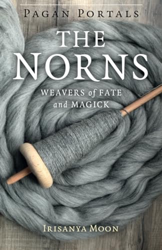 Pagan Portals - The Norns: Weavers of Fate and Magick von Moon Books
