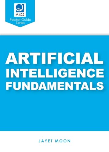 Artificial Intelligence Fundamentals (ASQ's Pocket Guide) von ASQ Quality Press