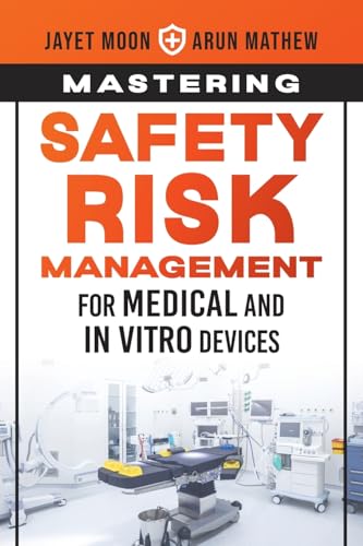 Mastering Safety Risk Management for Medical and In Vitro Devices von ASQ Quality Press