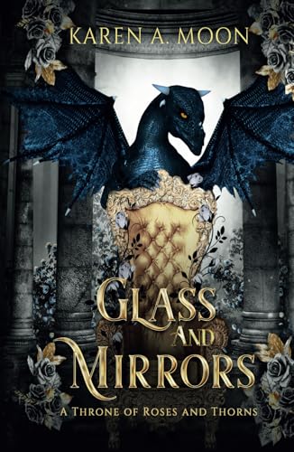 Glass and Mirrors - A Throne of Roses and Thorns: Die Fortsetzung der spannenden High Romantasy Saga (A Throne of Roses and Thorns, Band 2) von Independently published