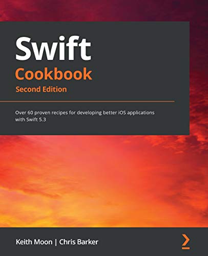 Swift Cookbook.: Over 60 proven recipes for developing better iOS applications with Swift 5.3 Swift Cookbook.: Over 60 proven recipes for developing better iOS applications with Swift 5.3 von Packt Publishing