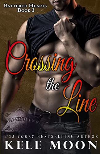 Crossing the Line (Battered Hearts, Band 3) von CREATESPACE