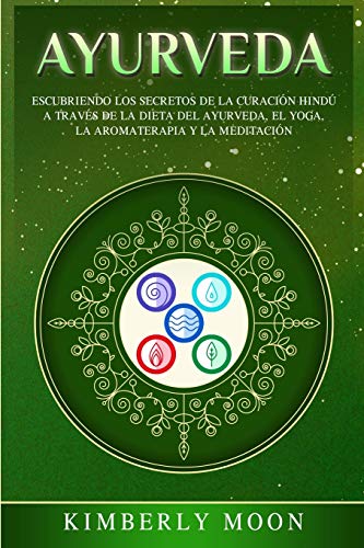 Ayurveda: Descubriendo los secretos de la curación hindú a través de la dieta del Ayurveda, el yoga, la aromaterapia y la meditación Ayurveda: Descubriendo los secretos de la curación hindú a través de la dieta del Ayurveda, el yoga, la aromaterapia y la meditación von Bravex Publications
