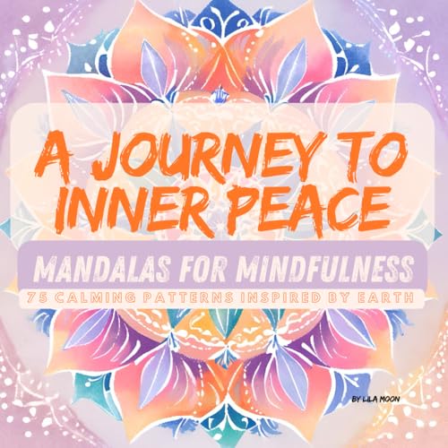 A Journey to Inner Peace: Mandalas for Mindfulness von Independently published