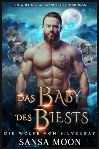 Das Baby des Biests: Ein Wolf-Gestaltwandler-Liebesroman (Die Wölfe von Silverbay, Band 4) von Independently published