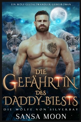 Die Gefährtin des Daddy-Biests: Ein Wolf-Gestaltwandler-Liebesroman (Die Wölfe von Silverbay, Band 3) von Independently published