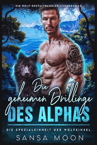 Die geheimen Drillinge des Alphas: Ein Wolf-Gestaltwandler-Liebesroman (Die Spezialeinheit der Wolfsinsel, Band 1) von Independently published